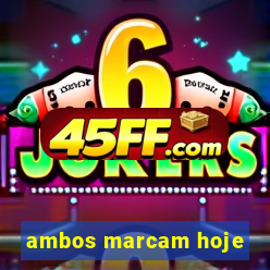 ambos marcam hoje